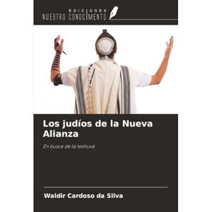 Silva Los judíos de la Nueva Alianza: En busca de la teshuvá Silva Los judíos de la Nueva Alianza: En busca de la teshuvá