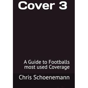 Schoenemann, Chris Cover 3: A Guide to Footballs most used Coverage (Football coverage series) Schoenemann, Chris Cover 3: A Guide to Footballs most used Coverage (Football coverage series)