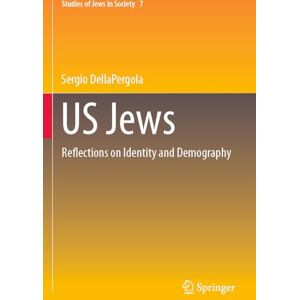 DellaPergola, Sergio US Jews: Reflections on Identity and Demography (Studies of Jews in Society, 7) DellaPergola, Sergio US Jews: Reflections on Identity and Demography (Studies of Jews in Society, 7)