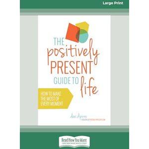 DiPirro, Dani The Positively Present Guide to Life DiPirro, Dani The Positively Present Guide to Life