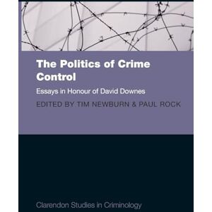 The Politics of Crime Control: Essays in Honour of David Downes (Clarendon Studies in Criminology) The Politics of Crime Control: Essays in Honour of David Downes (Clarendon Studies in Criminology)