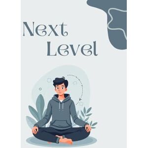 PRAJAPATI, MAYUR Next Level: Unlock the Best Version of Yourself PRAJAPATI, MAYUR Next Level: Unlock the Best Version of Yourself