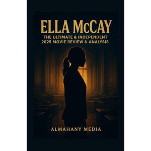 MEDIA, ALMAHANY Ella McCay: The Ultimate & Independent 2025 Movie Review & Analysis: In-Depth Character Breakdown, Plot Insights, Cinematography Secrets, Themes, and ... for Fans, Collectors, and Film Enthusiasts MEDIA, ALMAHANY Ella McCay: The Ultimate & Independent 2025 Movie Review & Analysis: In-Depth Character Breakdown, Plot Insights, Cinematography Secrets, Themes, and ... for Fans, Collectors, and Film Enthusiasts