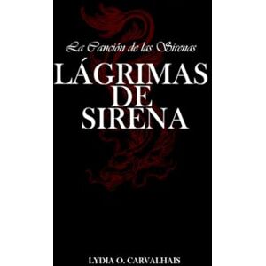 O. Carvalhais, Lydia La Canción de las Sirenas: Lágrimas de Sirena O. Carvalhais, Lydia La Canción de las Sirenas: Lágrimas de Sirena