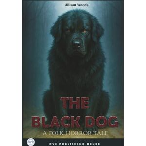 Woods, Allison THE BLACK DOG: A Folk Horror Tale Woods, Allison THE BLACK DOG: A Folk Horror Tale