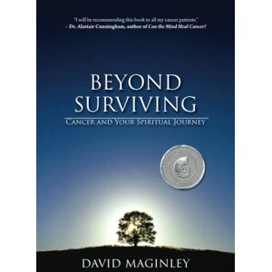 Maginley, David Beyond Surviving: Cancer and Your Spiritual Journey (Spirituality and Cancer) Maginley, David Beyond Surviving: Cancer and Your Spiritual Journey (Spirituality and Cancer)