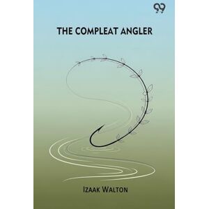 Walton, Izaak The Compleat Angler Walton, Izaak The Compleat Angler