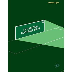 Glynn, Stephen The British Football Film Glynn, Stephen The British Football Film