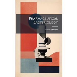 Schneider, Albert 1863- Pharmaceutical Bacteriology Schneider, Albert 1863- Pharmaceutical Bacteriology