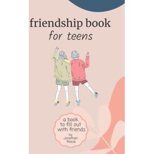 Reese, Jonathan A Friendship Book For Teens (Books To Fill Out) Reese, Jonathan A Friendship Book For Teens (Books To Fill Out)