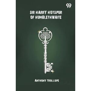 Trollope, Anthony Sir Harry Hotspur Of Humblethwaite (Edition1) Trollope, Anthony Sir Harry Hotspur Of Humblethwaite (Edition1)