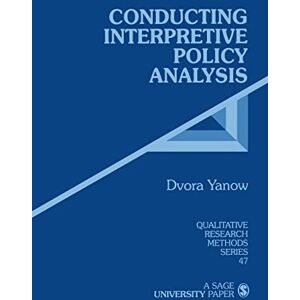 Yanow, Dvora Conducting Interpretive Policy Analysis: 47 (Qualitative Research Methods) Yanow, Dvora Conducting Interpretive Policy Analysis: 47 (Qualitative Research Methods)
