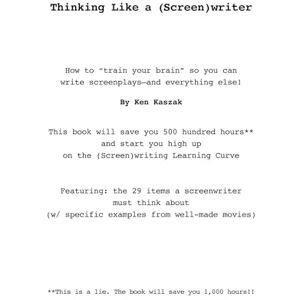 Kaszak, Kenneth Thinking Like a (Screen)writer: How to "train your brain" so you can write screenplays--and everything else! Kaszak, Kenneth Thinking Like a (Screen)writer: How to "train your brain" so you can write screenplays--and everything else!