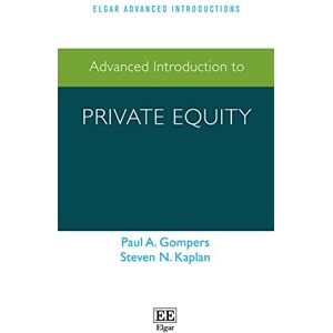 Gompers, Paul A. Advanced Introduction to Private Equity (Elgar Advanced Introductions series) Gompers, Paul A. Advanced Introduction to Private Equity (Elgar Advanced Introductions series)