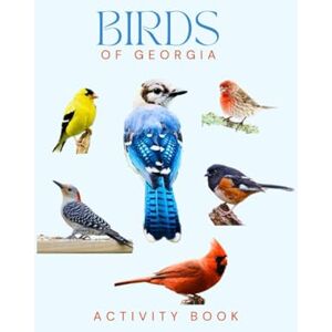Doon, Ms Rey Birds of Georgia Activity Book: Discover Birds with this Interactive Field Guide ideal for Families, Bird Enthusiasts and Nature Lovers! (Georgia Nature Explorer Series) Doon, Ms Rey Birds of Georgia Activity Book: Discover Birds with this Interactive Field Guide ideal for Families, Bird Enthusiasts and Nature Lovers! (Georgia Nature Explorer Series)