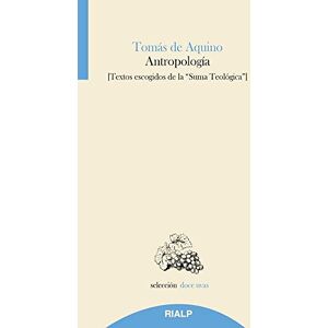 Tomás de Aquino - Santo -, Santo Antropología : textos escogidos de la "Suma teológica Tomás de Aquino - Santo -, Santo Antropología : textos escogidos de la "Suma teológica