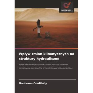 COULIBALY, Nouhoum Wpływ zmian klimatycznych na struktury hydrauliczne: Wpływ ekstremalnych zjawisk klimatycznych na instalacje zaopatrzenia w wodę pitną: przypadek ... w wod¿ pitn¿: przypadek kr¿gów Kangaba i Nara COULIBALY, Nouhoum Wpływ zmian klimatycznych na struktury hydrauliczne: Wpływ ekstremalnych zjawisk klimatycznych na instalacje zaopatrzenia w wodę pitną: przypadek ... w wod¿ pitn¿: przypadek kr¿gów Kangaba i Nara