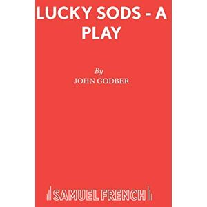 Godber, John Lucky Sods (Acting Edition S.) Godber, John Lucky Sods (Acting Edition S.)