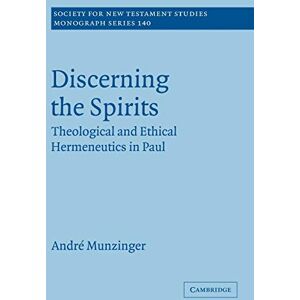 Munzinger, André Discerning the Spirits: Theological and Ethical Hermeneutics in Paul: 140 (Society for New Testament Studies Monograph Series, Series Number 140) Munzinger, André Discerning the Spirits: Theological and Ethical Hermeneutics in Paul: 140 (Society for New Testament Studies Monograph Series, Series Number 140)