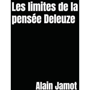 Jamot, Alain Les limites de la pensée Deleuze Jamot, Alain Les limites de la pensée Deleuze