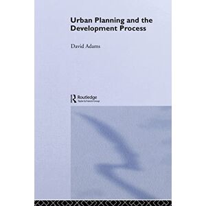 Adams, David Urban Planning and the Development Process Adams, David Urban Planning and the Development Process
