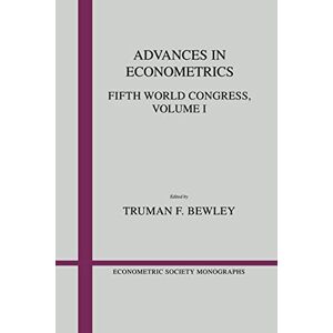 Bewley, Truman F. Advances in Econometrics: Fifth World Congress: 13 (Econometric Society Monographs, Series Number 13) Bewley, Truman F. Advances in Econometrics: Fifth World Congress: 13 (Econometric Society Monographs, Series Number 13)