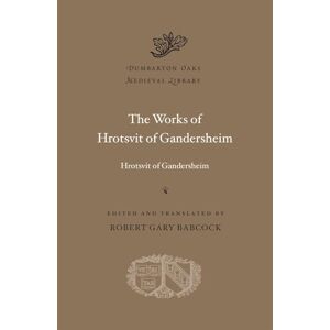 Gandersheim, . Hrotsvit of The Works of Hrotsvit of Gandersheim (Dumbarton Oaks Medieval Library) Gandersheim, . Hrotsvit of The Works of Hrotsvit of Gandersheim (Dumbarton Oaks Medieval Library)