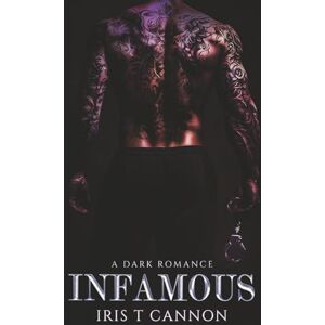 Cannon, Iris T INFAMOUS: A Dark Serial Killer Romance Cannon, Iris T INFAMOUS: A Dark Serial Killer Romance