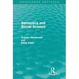 MacDonald, Graham Semantics and Social Science (Routledge Revivals) MacDonald, Graham Semantics and Social Science (Routledge Revivals)