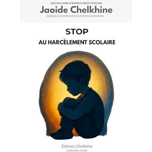 Chelkhine, Jaoide Stop au harcèlement scolaire: Livre contre le harcèlement scolaire – Pour enfants (7 à 15 ans), parents et éducateurs – Outils, conseils et ressources pour comprendre et agir Chelkhine, Jaoide Stop au harcèlement scolaire: Livre contre le harcèlement scolaire – Pour enfants (7 à 15 ans), parents et éducateurs – Outils, conseils et ressources pour comprendre et agir