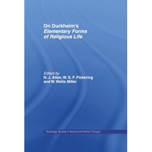 On Durkheim's Elementary Forms of Religious Life (Routledge Studies in Social and Political Thought) On Durkheim's Elementary Forms of Religious Life (Routledge Studies in Social and Political Thought)