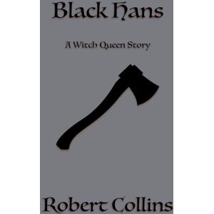 Collins, Robert L Black Hans A Witch Queen Story Collins, Robert L Black Hans A Witch Queen Story