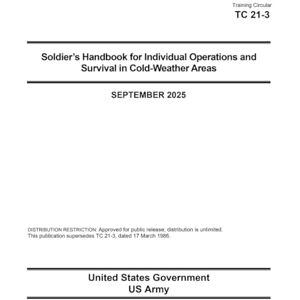 United Training Circular TC 21-3 Soldier’s Handbook for Individual Operations and Survival in Cold-Weather Areas September 2025 United Training Circular TC 21-3 Soldier’s Handbook for Individual Operations and Survival in Cold-Weather Areas September 2025