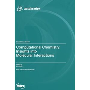 Computational Chemistry Insights into Molecular Interactions Computational Chemistry Insights into Molecular Interactions