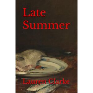 Clarke, Lauren Late Summer Clarke, Lauren Late Summer