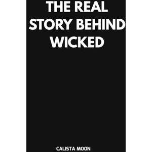 MOON, CALISTA THE REAL STORY BEHIND WICKED MOON, CALISTA THE REAL STORY BEHIND WICKED