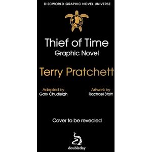 Pratchett, Terry Thief of Time: The Discworld Graphic Novel Universe Pratchett, Terry Thief of Time: The Discworld Graphic Novel Universe