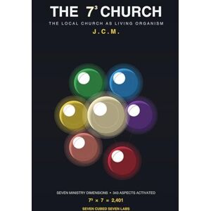 Medina, Julio C. The 7³ Church: The Seven-Dimensional Body of Christ Building Churches That Activate All 343 Aspects Medina, Julio C. The 7³ Church: The Seven-Dimensional Body of Christ Building Churches That Activate All 343 Aspects