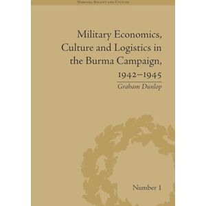 Dunlop Military Economics, Culture and Logistics in the Burma Campaign, 1942-1945 (Warfare, Society and Culture) Dunlop Military Economics, Culture and Logistics in the Burma Campaign, 1942-1945 (Warfare, Society and Culture)