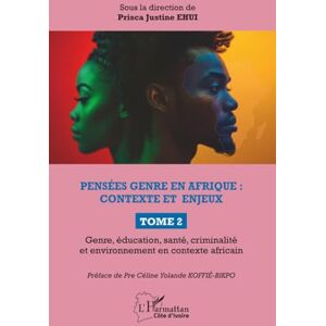Philosophy Pensées genre en Afrique : contexte et enjeux: TOME 2 Genre, éducation, santé, criminalité et environnement en contexte africain Philosophy Pensées genre en Afrique : contexte et enjeux: TOME 2 Genre, éducation, santé, criminalité et environnement en contexte africain