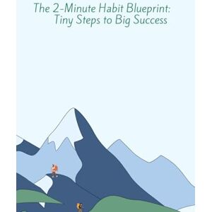 ALAGARSAMY, KASTHURI The 2-Minute Habit Blueprint: Tiny Steps to Big Success ALAGARSAMY, KASTHURI The 2-Minute Habit Blueprint: Tiny Steps to Big Success