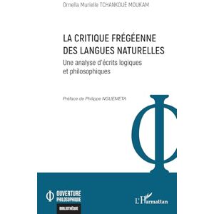 Tchankoué Moukam, Ornella Murielle La critique frégéenne des langues naturelles: Une analyse d’écrits logiques et philosophiques (Ouverture Philosophique) Tchankoué Moukam, Ornella Murielle La critique frégéenne des langues naturelles: Une analyse d’écrits logiques et philosophiques (Ouverture Philosophique)