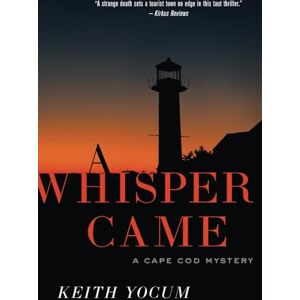 Yocum, Keith A Whisper Came: 1 (A Cape Cod Mystery) Yocum, Keith A Whisper Came: 1 (A Cape Cod Mystery)