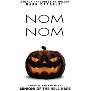 Hare Press, Black Nom Nom: Hallowe'en Dark Drabbles: 12 Hare Press, Black Nom Nom: Hallowe'en Dark Drabbles: 12