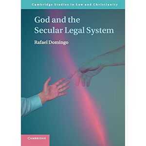 Domingo, Rafael God and the Secular Legal System (Law and Christianity) Domingo, Rafael God and the Secular Legal System (Law and Christianity)