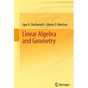 Shafarevich, Igor R. Linear Algebra and Geometry Shafarevich, Igor R. Linear Algebra and Geometry