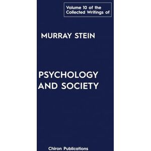 Stein, Murray The Collected Writings of Murray Stein Volume 10: Psychology And Society Stein, Murray The Collected Writings of Murray Stein Volume 10: Psychology And Society