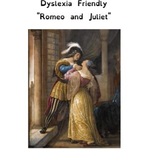 Dyslexia, Friend of Dyslexia Friendly "Romeo and Juliet Dyslexia, Friend of Dyslexia Friendly "Romeo and Juliet