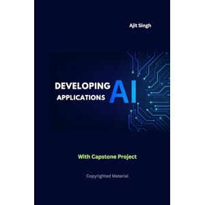 Singh, Ajit Developing AI Applications Singh, Ajit Developing AI Applications