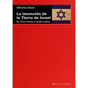 Sand, Shlomo La invención de la tierra de Israel: De Tierra Santa a madre patria Sand, Shlomo La invención de la tierra de Israel: De Tierra Santa a madre patria